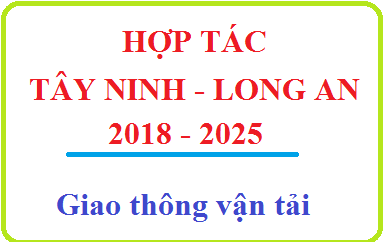 Thoả thuận hợp tác phát triển KTXH tỉnh Long An - Tây Ninh giai đoạn 2018-2025 trong lĩnh vực Giao thông vận tải