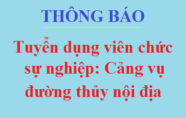 THÔNG BÁO: Về việc tuyển dụng viên chức sự nghiệp tại đơn vị Cảng vụ Đường thuỷ nội địa trực thuộc Sở GTVT Tây Ninh