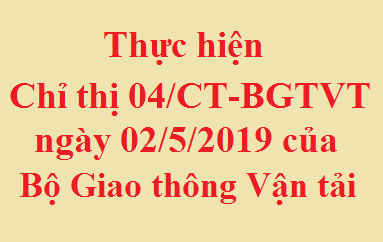 Về việc thực hiện Chỉ thị số 04/CT-BGTVT ngày 02/5/2019 của Bộ Giao thông vận tải.