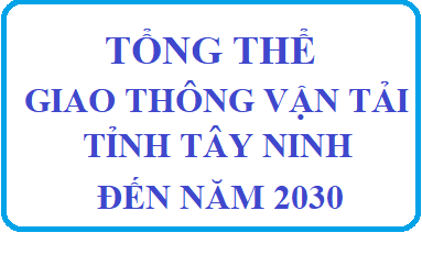 Tổng thể giao thông vận tải tỉnh Tây Ninh đến năm 2030