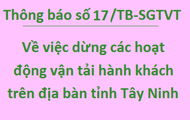 Thông báo số 17, về việc dừng các hoạt động vận tải hành khách trên địa bàn tỉnh Tây Ninh