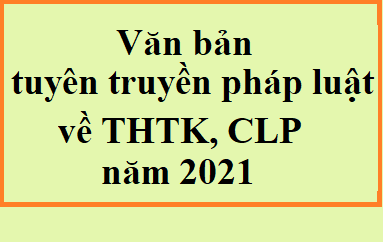 Thực hiện tuyên truyền văn bản pháp luật về THTK, CLP năm 2021