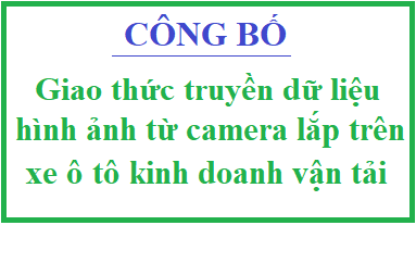 V/v triển khai Quyết định công bố giao thức truyền dữ liệu hình ảnh từ camera lắp trên xe ô tô kinh doanh vận tải về máy chủ của Tổng cục đường bộ Việt Nam.