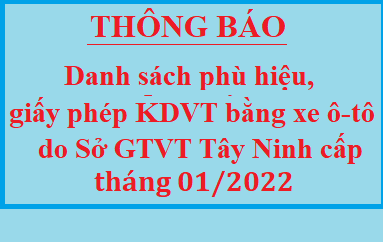 Danh sách phù hiệu ô tô và Giấy phép kinh doanh vận tải bằng xe ô tô do Sở GTVT Tây Ninh cấp tháng 01 năm 2022