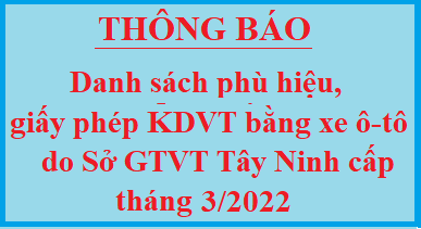 Danh sách phù hiệu ô tô và Giấy phép kinh doanh vận tải bằng xe ô tô do Sở GTVT Tây Ninh cấp tháng 3/2022