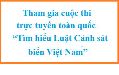 Thông báo Công chức, viên chức, NLĐ tham gia cuộc thi trực tuyến toàn quốc “Tìm hiểu Luật Cảnh sát biển Việt Nam”